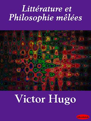 Téléchargez le livre :  Littérature et Philosophie mêlées