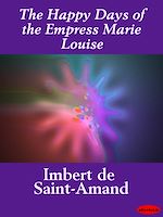 Download this eBook The Happy Days of the Empress Marie Louise