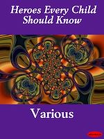 Download this eBook Heroes Every Child Should Know