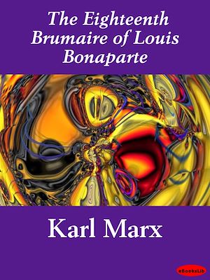 Téléchargez le livre :  The Eighteenth Brumaire of Louis Bonaparte