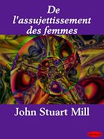 Download this eBook De l'assujettissement des femmes