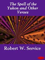 Download this eBook The Spell of the Yukon and Other Verses