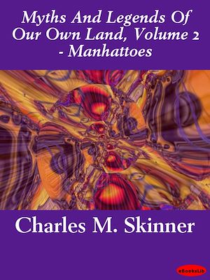 Download the eBook: Myths And Legends Of Our Own Land, Volume 2 - Manhattoes