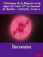 Download this eBook Chronique de la Régence et du règne de Louis XV : 1718-1763. Tome 7. (1)