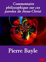 Download this eBook Commentaire philosophique sur ces paroles de Jésus-Christ