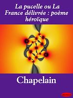 Télécharger le livre :  La pucelle ou La France délivrée : poème héroïque
