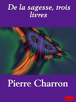 Download this eBook De la sagesse, trois livres