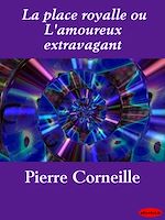 Download this eBook La place royalle ou L'amoureux extravagant