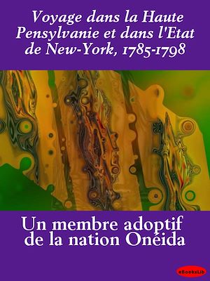 Download the eBook: Voyage dans la Haute Pensylvanie et dans l'Etat de New-York, 1785-1798