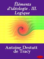 Download this eBook Eléments d'idéologie . III. Logique