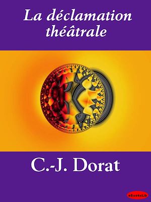 Téléchargez le livre :  La déclamation théâtrale