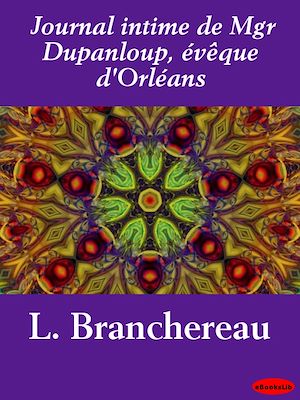 Téléchargez le livre :  Journal intime de Mgr Dupanloup, évêque d'Orléans