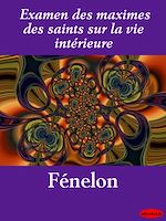 Télécharger le livre :  Examen des maximes des saints sur la vie intérieure