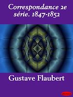 Télécharger le livre :  Correspondance 2e série. 1847-1852