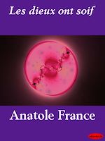 Télécharger le livre :  Les dieux ont soif