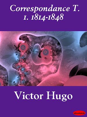 Téléchargez le livre :  Correspondance T. 1. 1814-1848