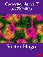 Télécharger le livre :  Correspondance T. 3. 1867-1873