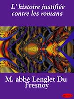 Télécharger le livre :  L'histoire justifiée contre les romans