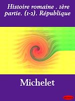 Télécharger le livre :  Histoire romaine . 1ère partie. (1-2). République