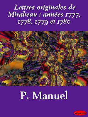 Téléchargez le livre :  Lettres originales de Mirabeau : années 1777, 1778, 1779 et 1780
