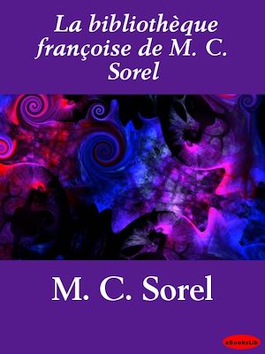 Téléchargez le livre :  La bibliothèque françoise de M. C. Sorel
