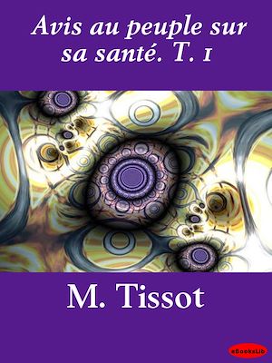 Download the eBook: Avis au peuple sur sa santé. T. 1