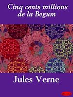 Download this eBook Cinq cents millions de la Begum