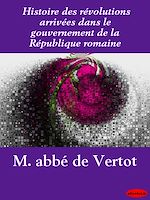 Télécharger le livre :  Histoire des révolutions arrivées dans le gouvernement de la République romaine