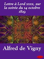 Télécharger le livre :  Lettre à Lord xxxx, sur la soirée du 24 octobre 1829