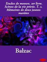 Download this eBook Etudes de mœurs. 1er livre. Scènes de la vie privée. T. 2. Mémoires de deux jeunes mariées