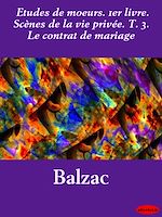 Download this eBook Etudes de mœurs. 1er livre. Scènes de la vie privée. T. 3. Le contrat de mariage