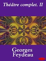 Télécharger le livre :  Théâtre complet. II