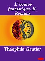 Télécharger le livre :  L'œuvre fantastique. II. Romans