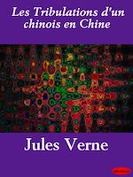 Télécharger le livre :  Les Tribulations d'un chinois en Chine