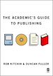 Télécharger le livre :  The Academic's Guide to Publishing