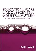 Télécharger le livre :  Education and Care for Adolescents and Adults with Autism