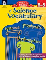 Download this eBook Getting to the Roots of Science Vocabulary Levels 6-8