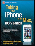 Télécharger le livre :  Taking Your iPhone to the Max, iOS 5 Edition