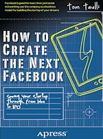 Télécharger le livre :  How to Create the Next Facebook