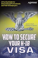 Télécharger le livre :  How to Secure Your H-1B Visa