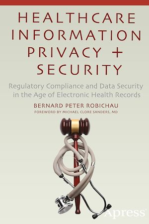 Téléchargez le livre :  Healthcare Information Privacy and Security