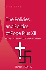 Télécharger le livre :  The Policies and Politics of Pope Pius XII