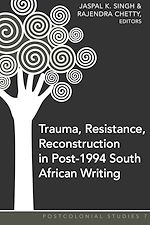 Télécharger le livre :  Trauma, Resistance, Reconstruction in Post-1994 South African Writing