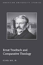 Télécharger le livre :  Ernst Troeltsch and Comparative Theology