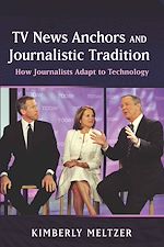 Télécharger le livre :  TV News Anchors and Journalistic Tradition