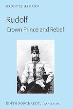 Télécharger le livre :  Rudolf. Crown Prince and Rebel