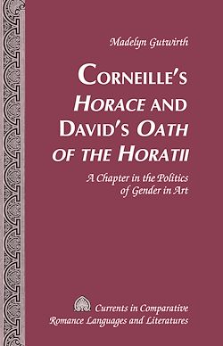 Télécharger le livre :  Corneille’s «Horace» and David’s «Oath of the Horatii»