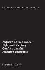 Télécharger le livre :  Anglican Church Policy, Eighteenth Century Conflict, and the American Episcopate