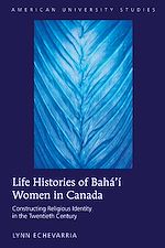Télécharger le livre :  Life Histories of Bahá’í Women in Canada