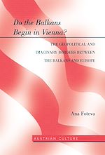 Télécharger le livre :  Do the Balkans Begin in Vienna? The Geopolitical and Imaginary Borders between the Balkans and Europe